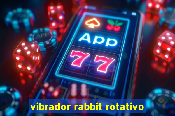 vibrador rabbit rotativo